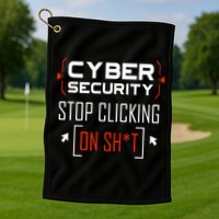 Cybersecurity Cyber Security DonT Click It Hacker Golf Towel
