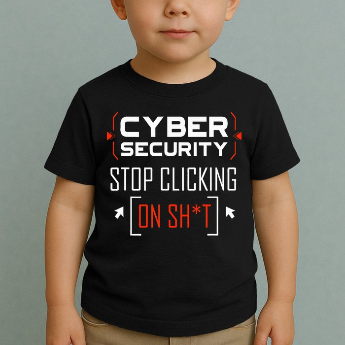 Cybersecurity Cyber Security DonT Click It Hacker Toddler T-Shirt