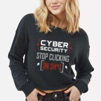 Cybersecurity Cyber Security DonT Click It Hacker Cropped Pullover Crew