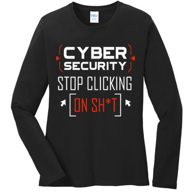 Cybersecurity Cyber Security DonT Click It Hacker Ladies Long Sleeve Shirt