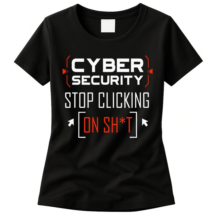 Cybersecurity Cyber Security DonT Click It Hacker Womens T-Shirt