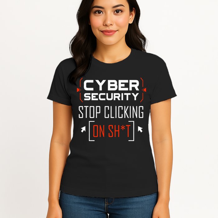 Cybersecurity Cyber Security DonT Click It Hacker Womens T-Shirt