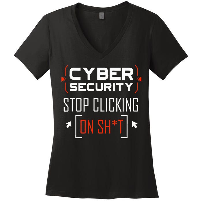Cybersecurity Cyber Security DonT Click It Hacker Women's V-Neck T-Shirt