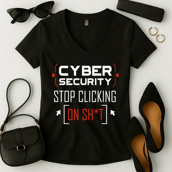 Cybersecurity Cyber Security DonT Click It Hacker Women's V-Neck T-Shirt