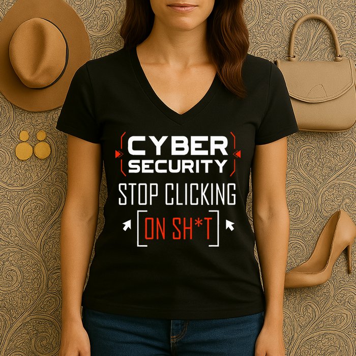 Cybersecurity Cyber Security DonT Click It Hacker Women's V-Neck T-Shirt