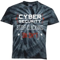 Cybersecurity Cyber Security DonT Click It Hacker Kids Tie-Dye T-Shirt