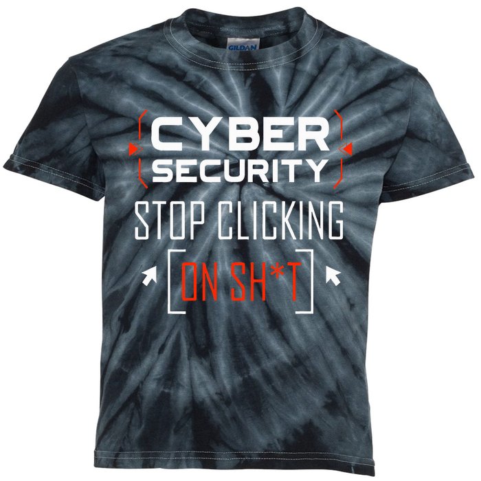 Cybersecurity Cyber Security DonT Click It Hacker Kids Tie-Dye T-Shirt