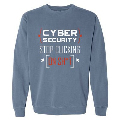 Cybersecurity Cyber Security DonT Click It Hacker Garment-Dyed Sweatshirt