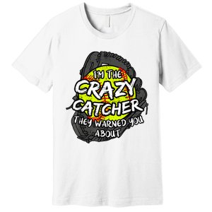 Crazy Catcher Softball Lovers Bat Ball Baseball Women Premium T-Shirt