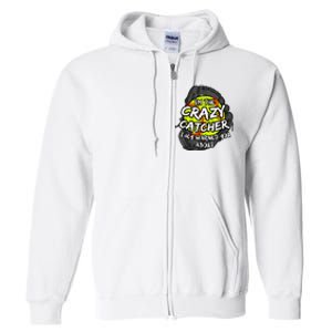 Crazy Catcher Softball Lovers Bat Ball Baseball Women Full Zip Hoodie