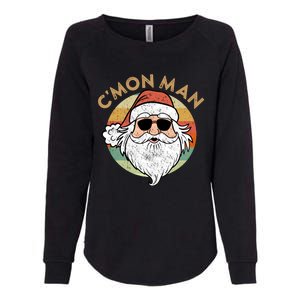 CMon Cool Santa Funny Political Christmas Quote Meme Gift Womens California Wash Sweatshirt