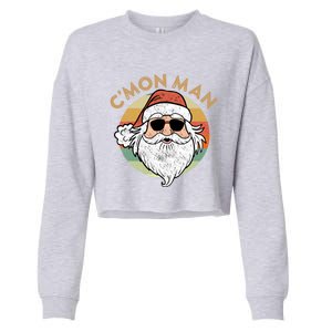 CMon Cool Santa Funny Political Christmas Quote Meme Gift Cropped Pullover Crew