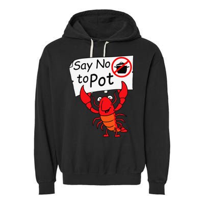 Crawfish Crayfish Say No To Pot Crawfish Boil Garment-Dyed Fleece Hoodie