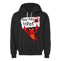 Crawfish Crayfish Say No To Pot Crawfish Boil Garment-Dyed Fleece Hoodie