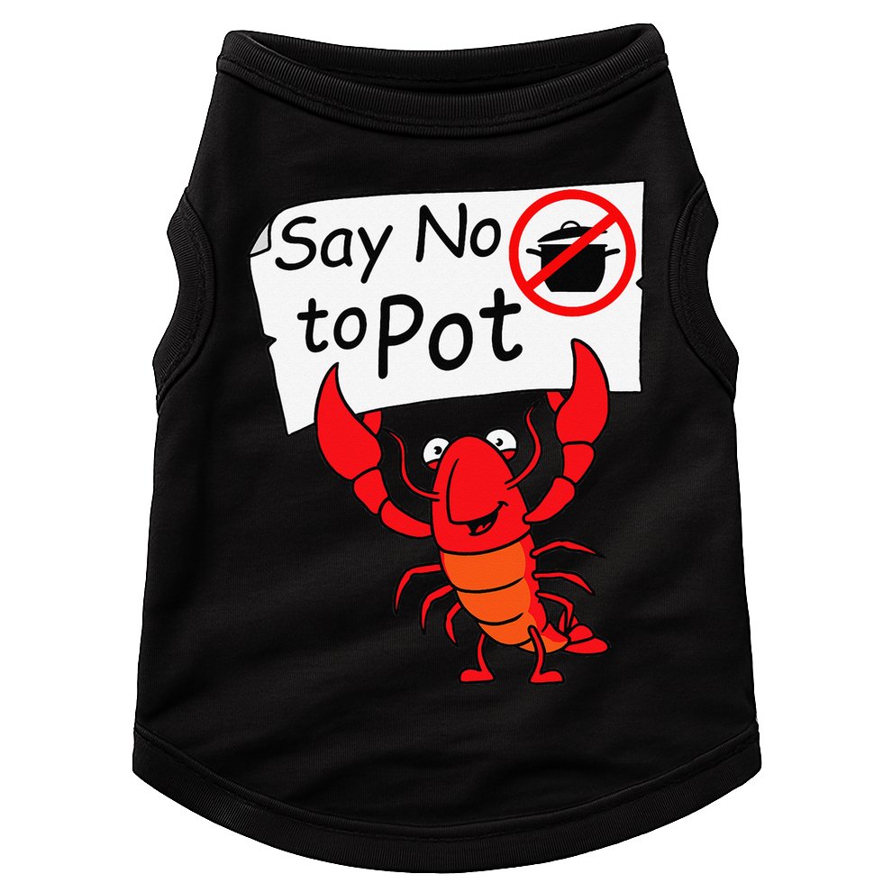 Crawfish Crayfish Say No To Pot Crawfish Boil Doggie Tank