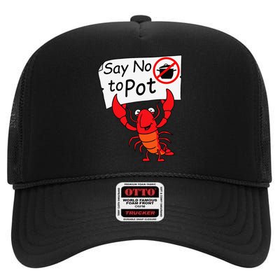 Crawfish Crayfish Say No To Pot Crawfish Boil High Crown Mesh Back Trucker Hat