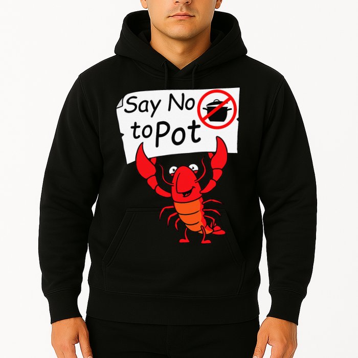 Crawfish Crayfish Say No To Pot Crawfish Boil Hoodie