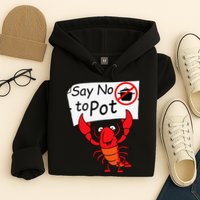 Crawfish Crayfish Say No To Pot Crawfish Boil Hoodie