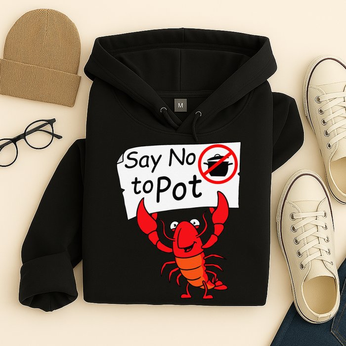 Crawfish Crayfish Say No To Pot Crawfish Boil Hoodie