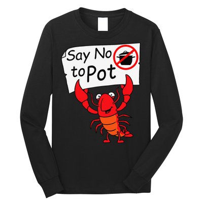 Crawfish Crayfish Say No To Pot Crawfish Boil Long Sleeve Shirt