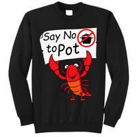 Crawfish Crayfish Say No To Pot Crawfish Boil Sweatshirt