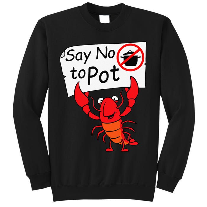 Crawfish Crayfish Say No To Pot Crawfish Boil Sweatshirt
