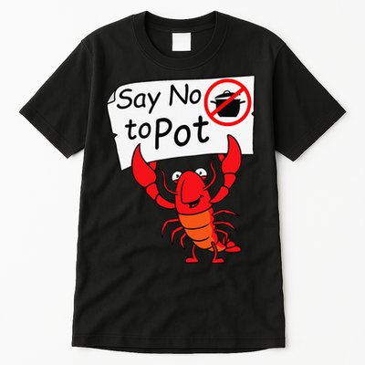 Crawfish Crayfish Say No To Pot Crawfish Boil Tall T-Shirt