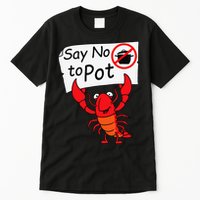 Crawfish Crayfish Say No To Pot Crawfish Boil Tall T-Shirt