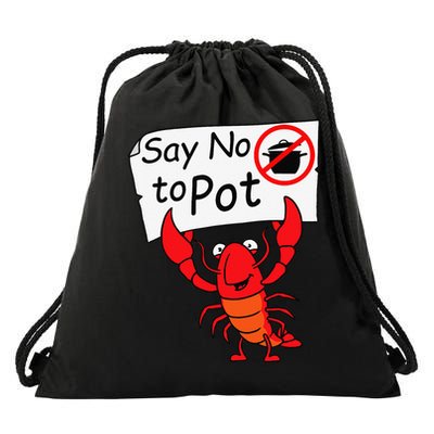 Crawfish Crayfish Say No To Pot Crawfish Boil Drawstring Bag