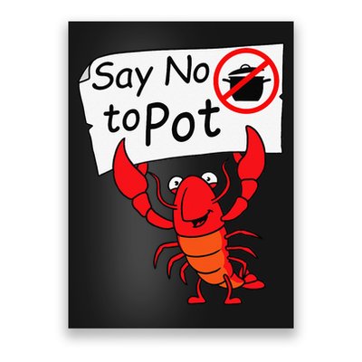 Crawfish Crayfish Say No To Pot Crawfish Boil Poster