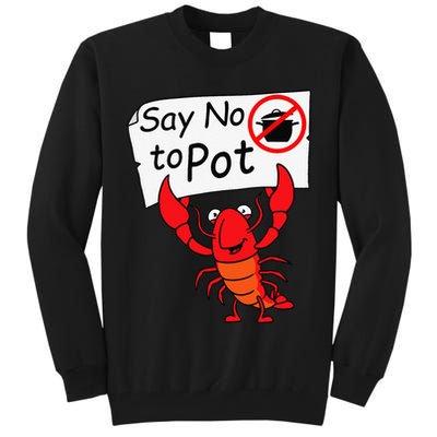 Crawfish Crayfish Say No To Pot Crawfish Boil Tall Sweatshirt