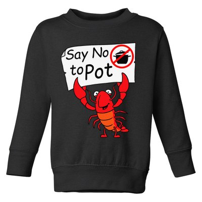 Crawfish Crayfish Say No To Pot Crawfish Boil Toddler Sweatshirt