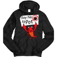 Crawfish Crayfish Say No To Pot Crawfish Boil Tie Dye Hoodie