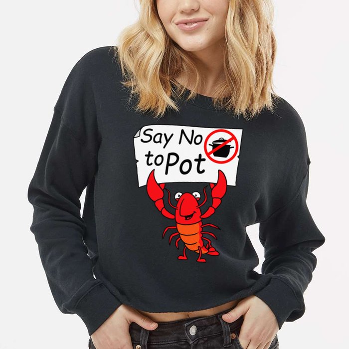 Crawfish Crayfish Say No To Pot Crawfish Boil Cropped Pullover Crew