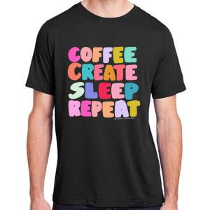 Coffee Create Sleep Repeat Cute Artwork Creatives Artists Adult ChromaSoft Performance T-Shirt