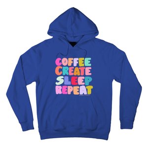 Coffee Create Sleep Repeat Cute Artwork Creatives Artists Hoodie