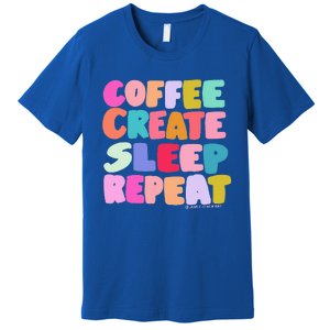 Coffee Create Sleep Repeat Cute Artwork Creatives Artists Premium T-Shirt