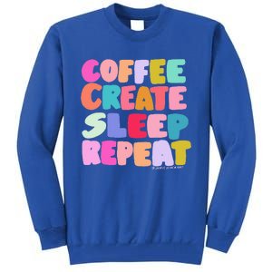 Coffee Create Sleep Repeat Cute Artwork Creatives Artists Tall Sweatshirt