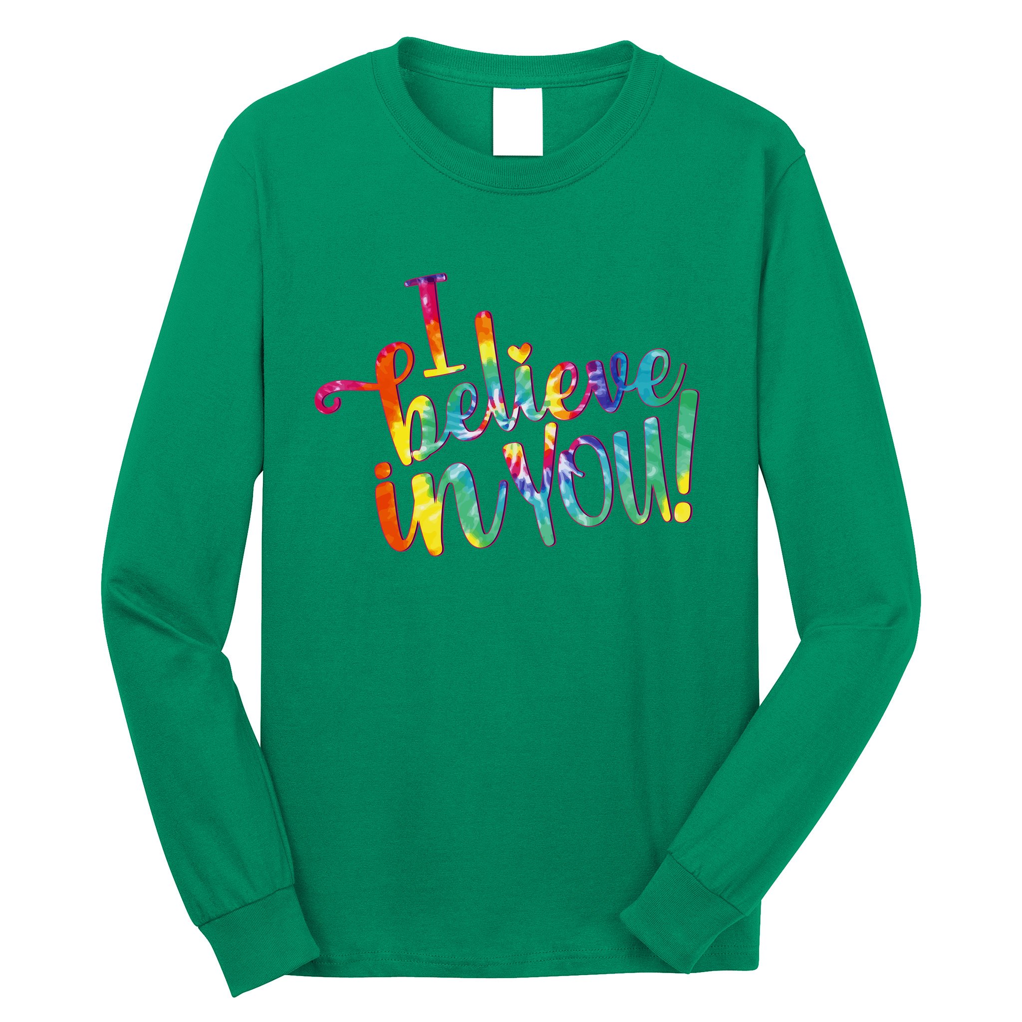 Cute Colorful Tie Dye I Believe In You Long Sleeve Shirt