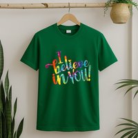 Cute Colorful Tie Dye I Believe In You T-Shirt