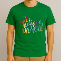Cute Colorful Tie Dye I Believe In You T-Shirt
