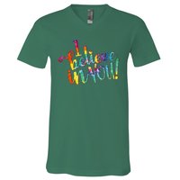 Cute Colorful Tie Dye I Believe In You V-Neck T-Shirt