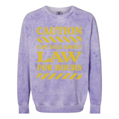 Caution Can Talk About Law For Hours Great Gift Colorblast Crewneck Sweatshirt