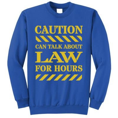 Caution Can Talk About Law For Hours Great Gift Sweatshirt