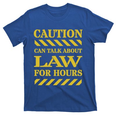 Caution Can Talk About Law For Hours Great Gift T-Shirt