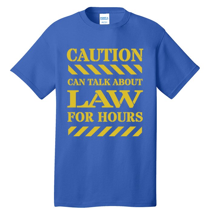 Caution Can Talk About Law For Hours Great Gift Tall T-Shirt