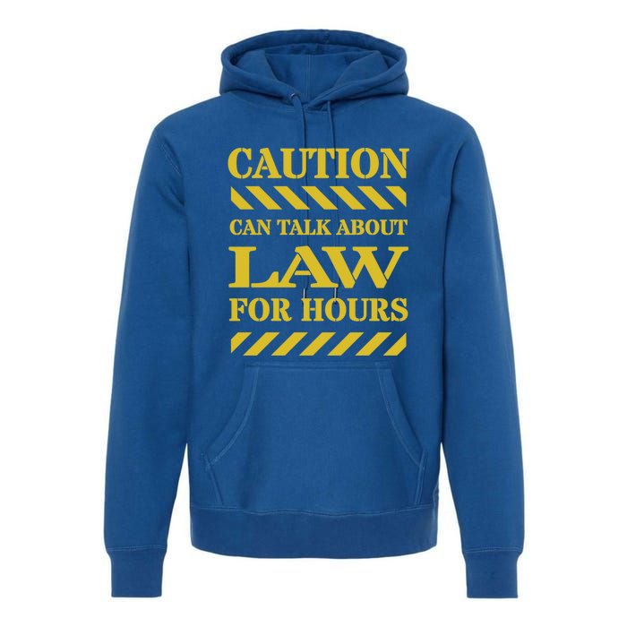 Caution Can Talk About Law For Hours Great Gift Premium Hoodie