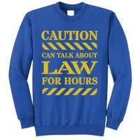 Caution Can Talk About Law For Hours Great Gift Tall Sweatshirt