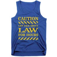 Caution Can Talk About Law For Hours Great Gift Tank Top