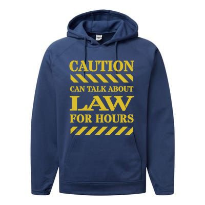 Caution Can Talk About Law For Hours Great Gift Performance Fleece Hoodie